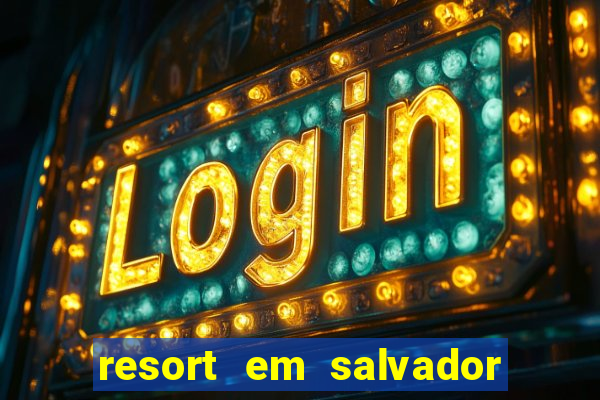 resort em salvador all inclusive